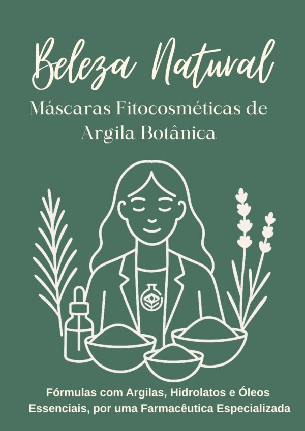 Ebook: Beleza Natural: Máscaras Fitocosméticas com Argilas, Hidrolatos e Óleos Essenciais